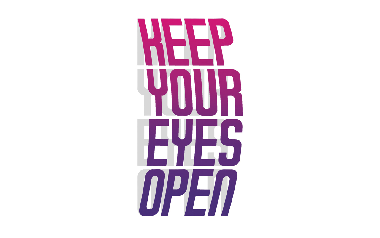 <span>KEEP YOUR EYES OPEN</span><i>→</i>